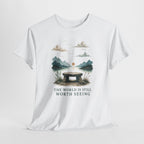 The World Is Still Worth Seeing T-Shirt