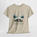 The World Is Still Worth Seeing T-Shirt